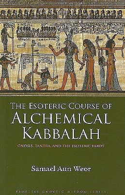 ESOTERIC COURSE OF ALCHEMICAL KABBALAH by First Last