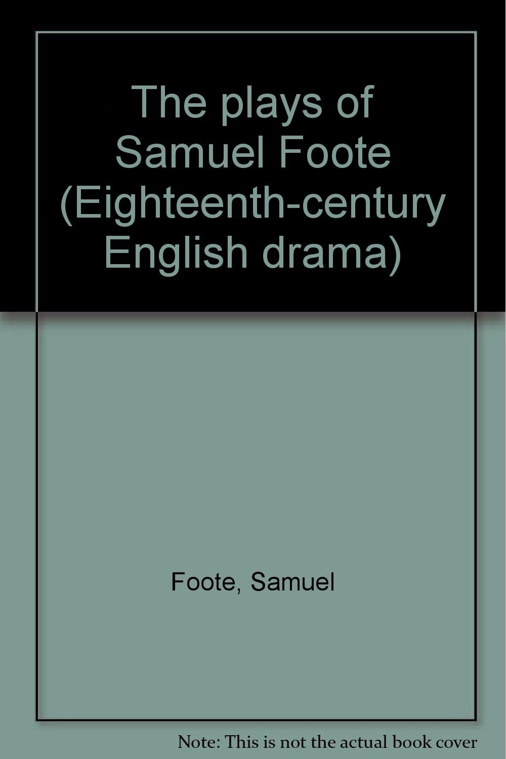 The Plays of Samuel Foote (3 Volume Set) (Eighteenth-century English Drama)