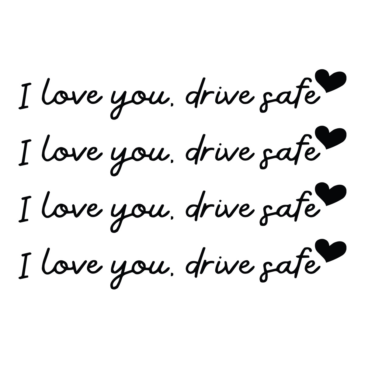 I Love You Drive Safe 0.67 I Love You Drive Safe 0.67