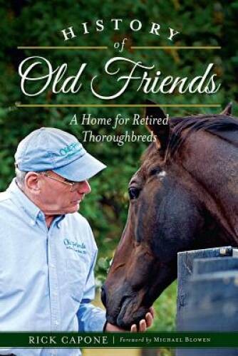 History of Old Friends: A Home for Retired Thoroughbreds (Sports) - GOOD