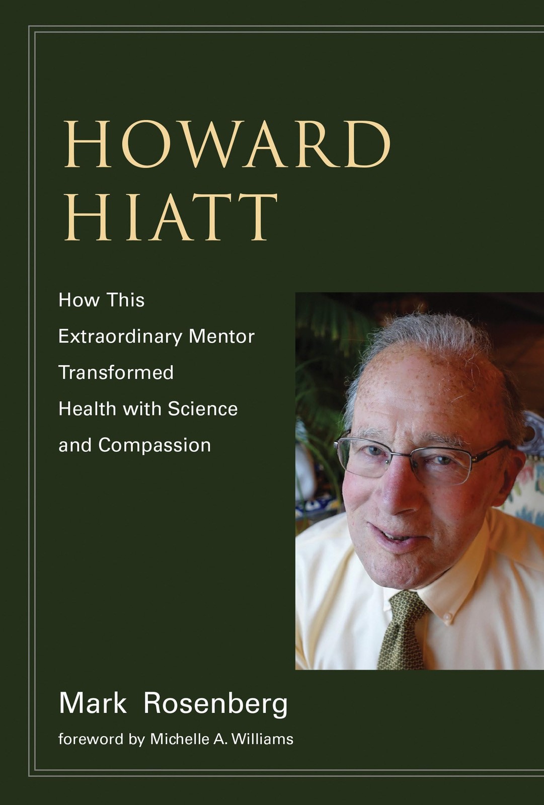 Howard Hiatt: How This Extraordinary Mentor Transformed Health with Science and 
