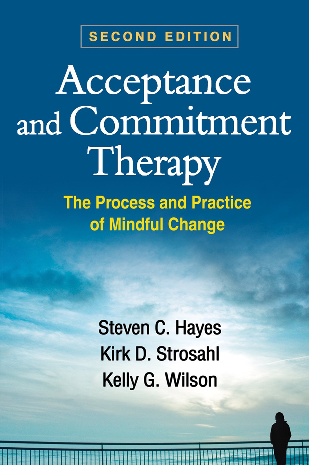 Acceptance and Commitment Therapy: The Process and Practice of Mindful Chang... Acceptance and Commitment Therapy: The Process and Practice of Mindful Chang...