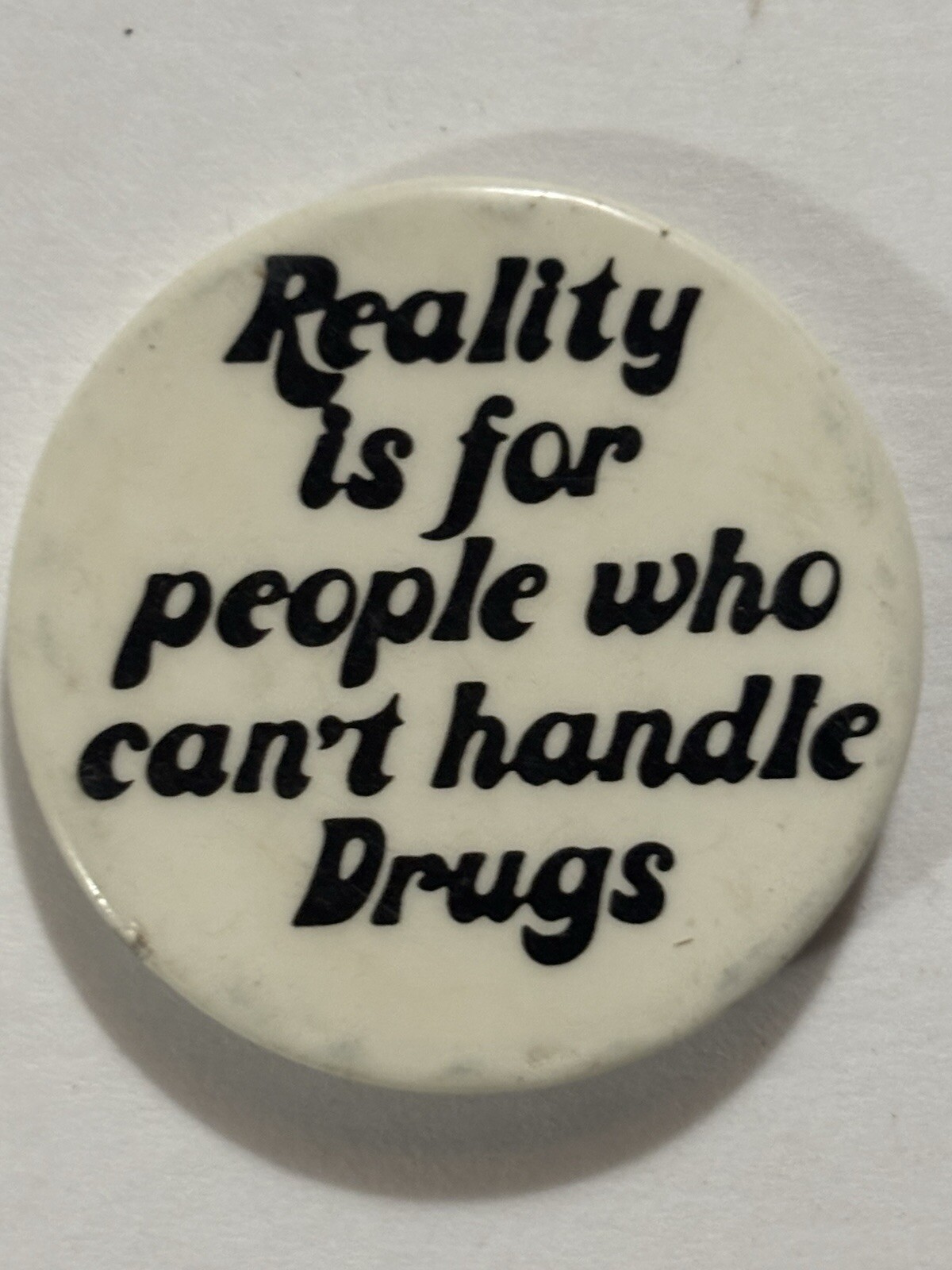 REALITY IS FOR PEOPLE WHO CAN\'T HANDLE DRUGS PIN BADGE REALITY IS FOR PEOPLE WHO CAN\'T HANDLE DRUGS PIN BADGE