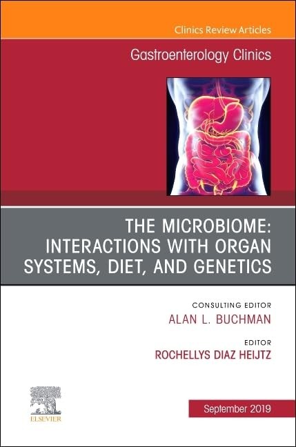 The microbiome: Interactions with organ systems, diet, and genetics, An Issu...