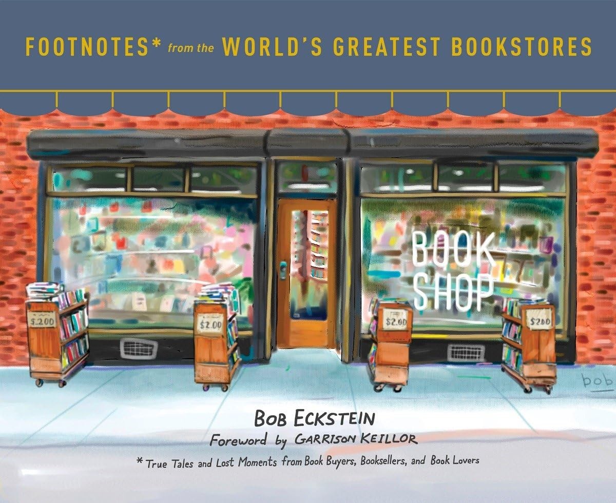 Footnotes from the World\'s Greatest Bookstores: True Tales and Lost Moments ... Footnotes from the World\'s Greatest Bookstores: True Tales and Lost Moments ...