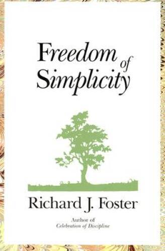Freedom of Simplicity - Paperback By Foster, Richard J - GOOD Freedom of Simplicity - Paperback By Foster, Richard J - GOOD