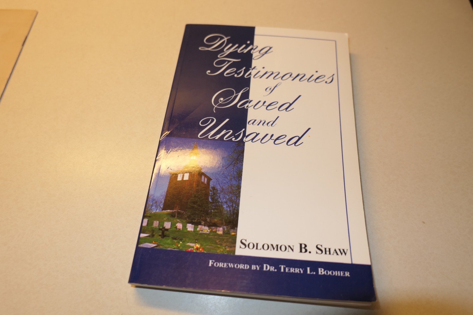 Dying Testimonies of Saved and Unsaved Solomon B. Shaw Paperback Dying Testimonies of Saved and Unsaved Solomon B. Shaw Paperback