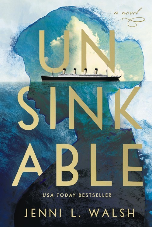 Unsinkable: A Novel, Jenni L Walsh
