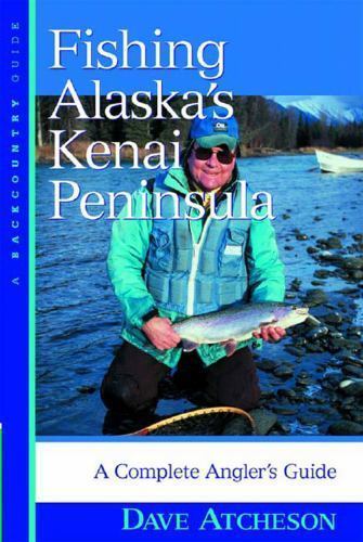 Fishing Alaska\'s Kenai Peninsula: A Complete- 9780881505504, paperback, Atcheson Fishing Alaska\'s Kenai Peninsula: A Complete- 9780881505504, paperback, Atcheson