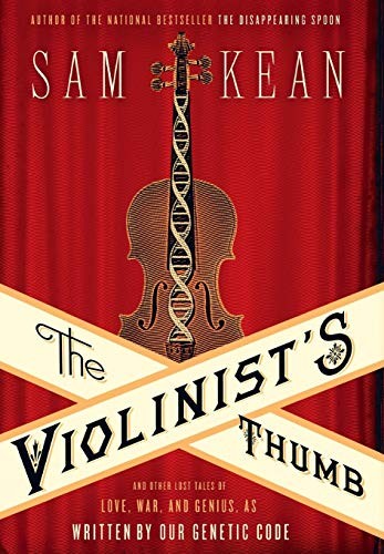 The Violinist\'s Thumb: And Other Lost Tales of Love, War, and Genius, as Writte