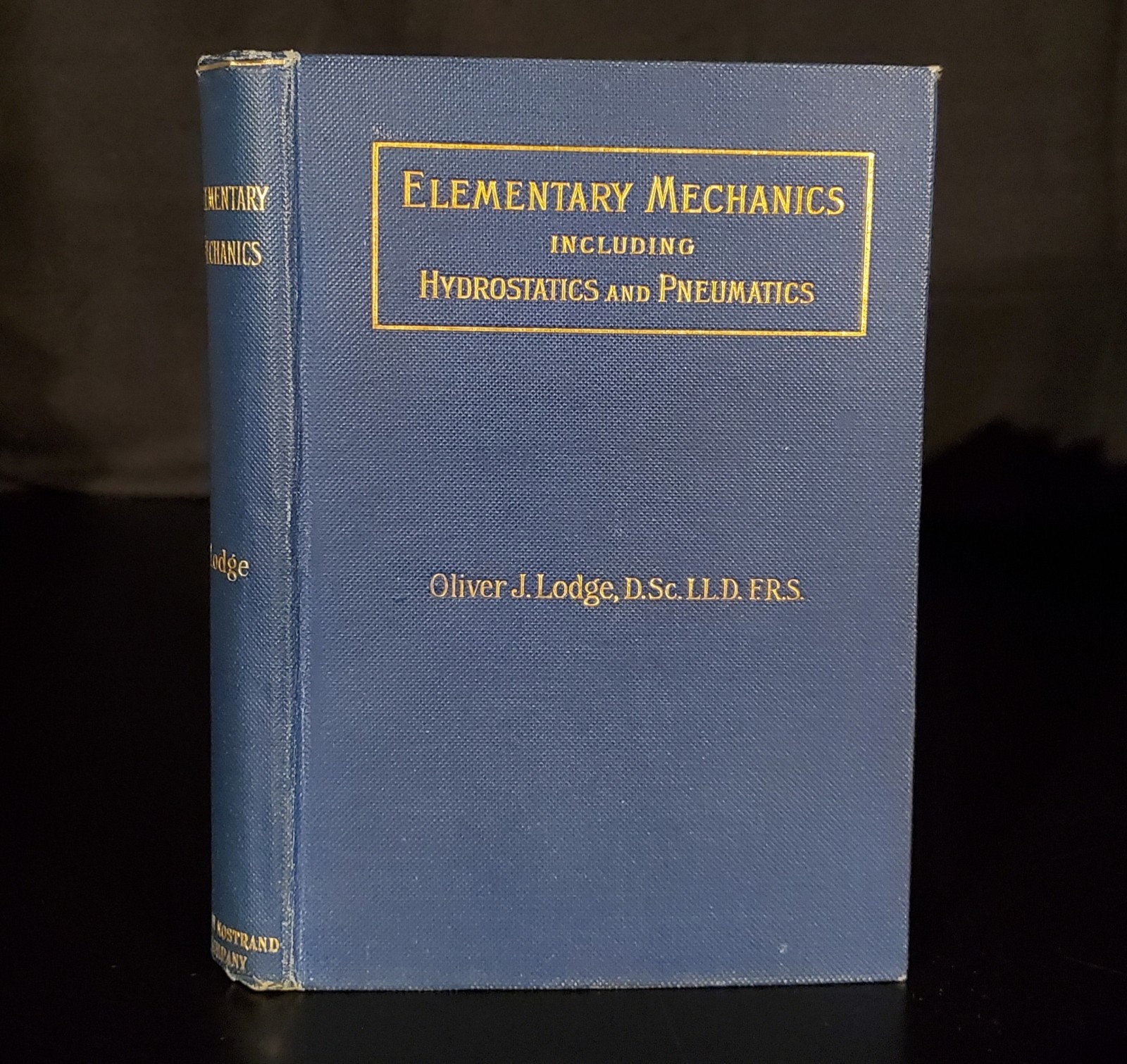 Elementary Mechanics Hydrostatics Pneumatics  By Oliver J. Lodge 1896 HC