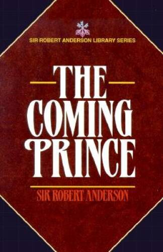 The Coming Prince (Sir Robert Anderson Library Series) - Paperback - GOOD The Coming Prince (Sir Robert Anderson Library Series) - Paperback - GOOD