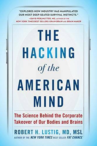 The Hacking of the American Mind: The Science Behind the Corporate Takeov - GOOD