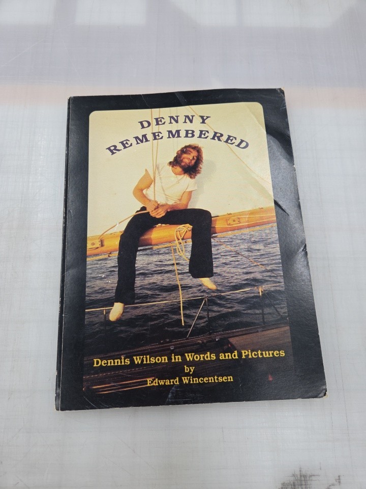 Denny Remembered: Dennis Wilson in Words and Pictures by Edward Wincentsen Denny Remembered: Dennis Wilson in Words and Pictures by Edward Wincentsen