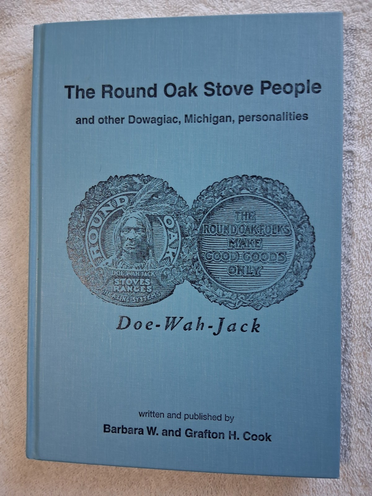 The Round Oak Stove People and Other Dowagiac. Michigan Personalities The Round Oak Stove People and Other Dowagiac. Michigan Personalities
