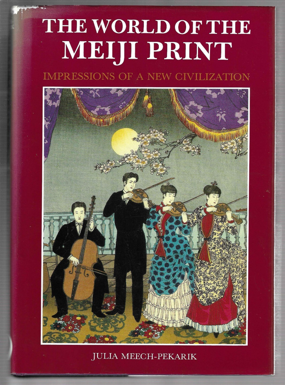 World of the Meiji Print : Impressions of a New Civilization by Julia Meech-Peka World of the Meiji Print : Impressions of a New Civilization by Julia Meech-Peka