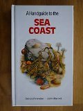 A Handguide to the Sea Coast (Nature handguides) By John Barrett