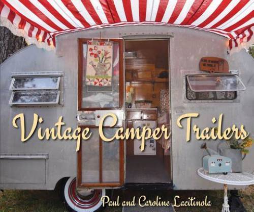 Vintage Camper Trailers - Hardcover By Lacitinola, Paul - GOOD Vintage Camper Trailers - Hardcover By Lacitinola, Paul - GOOD