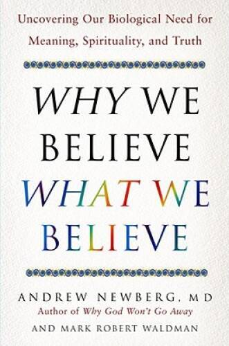 Why We Believe What We Believe: Uncovering Our Biological Need for M - VERY GOOD Why We Believe What We Believe: Uncovering Our Biological Need for M - VERY GOOD