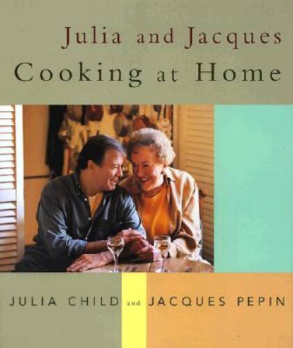 Julia and Jacques Cooking at Home - Hardcover By Child, Julia - VERY GOOD Julia and Jacques Cooking at Home - Hardcover By Child, Julia - VERY GOOD