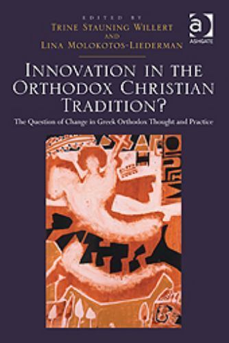 Innovation in the Orthodox Christian Tradition? Trine Stauning Willert, Ed. HC