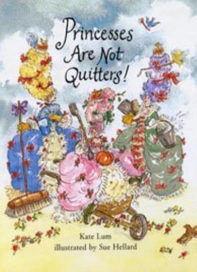 Princesses are Not Quitters By Kate Lum. 9780747561118