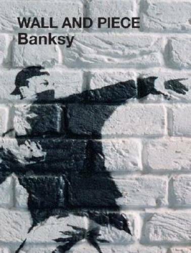 Wall and Piece - Paperback By Banksy - GOOD