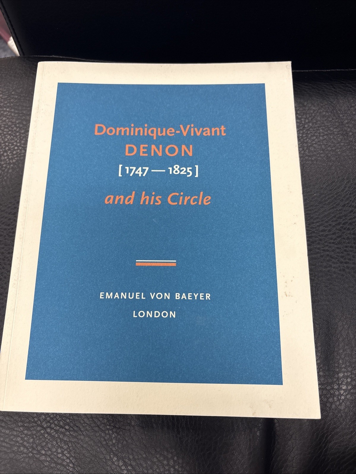Emanuel von Baeyer Dominique-Vivant Denon [1747-1825] and his Circle
