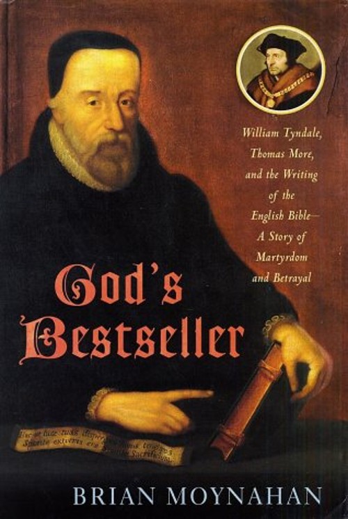 God\'s Bestseller : William Tyndale, Thomas More, and the Writing
