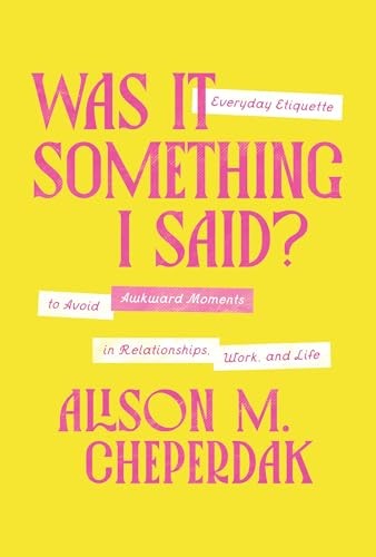 Was It Something I Said? Everyday Etiquette to Avoid Awkward Moments in Relation