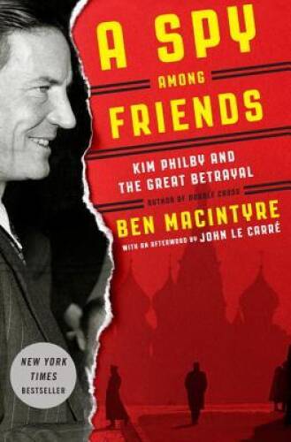 A Spy Among Friends: Kim Philby and the Great Betrayal - Hardcover - GOOD A Spy Among Friends: Kim Philby and the Great Betrayal - Hardcover - GOOD