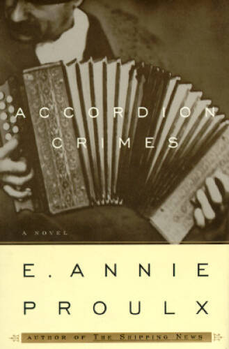 Accordion Crimes - Hardcover By E. Annie Proulx - GOOD Accordion Crimes - Hardcover By E. Annie Proulx - GOOD
