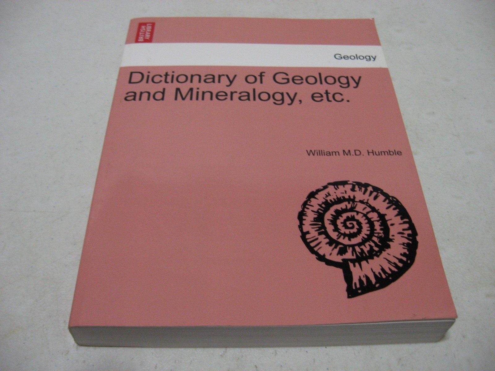 Dictionary Of Geology And Mineralogy by William Humble (Reprint Paperback)