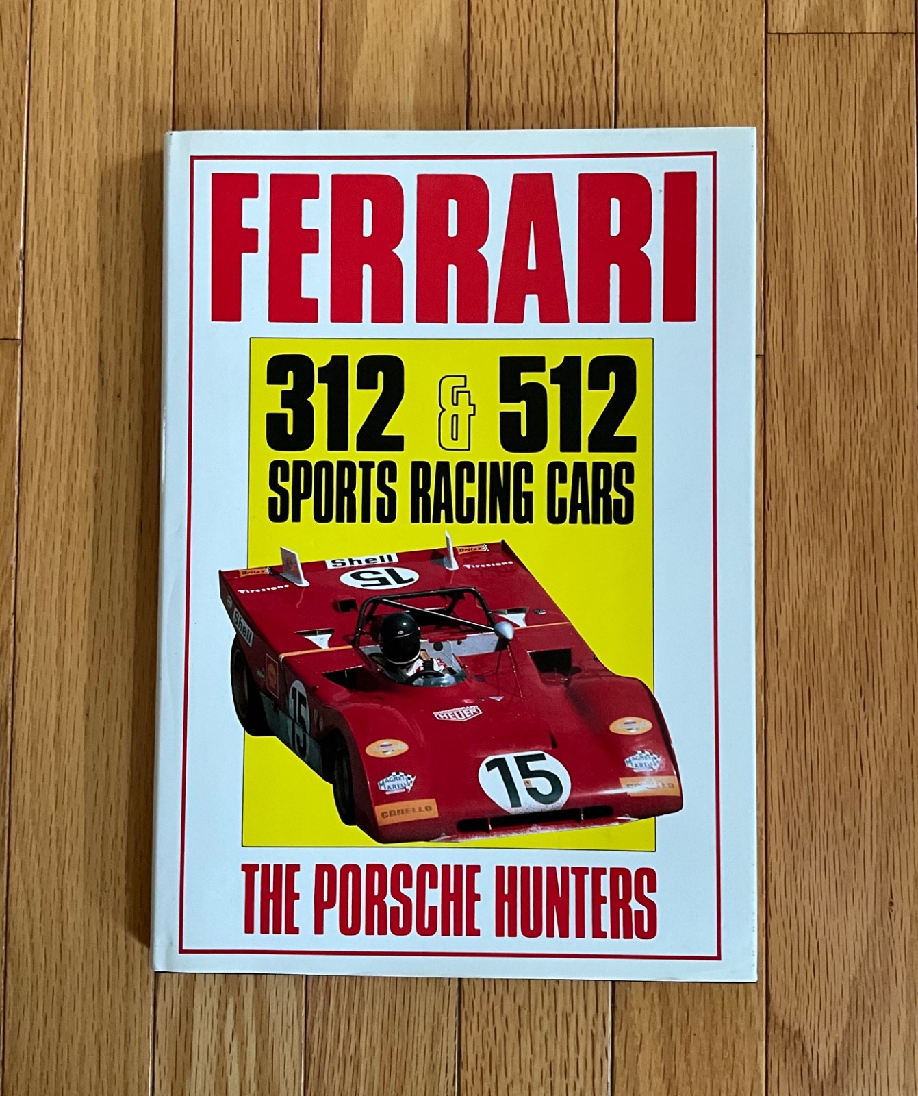 Ferrari 312 & 512 Sports Racing Cars : The Porsche Hunters by Ian Bamsey | 1986
