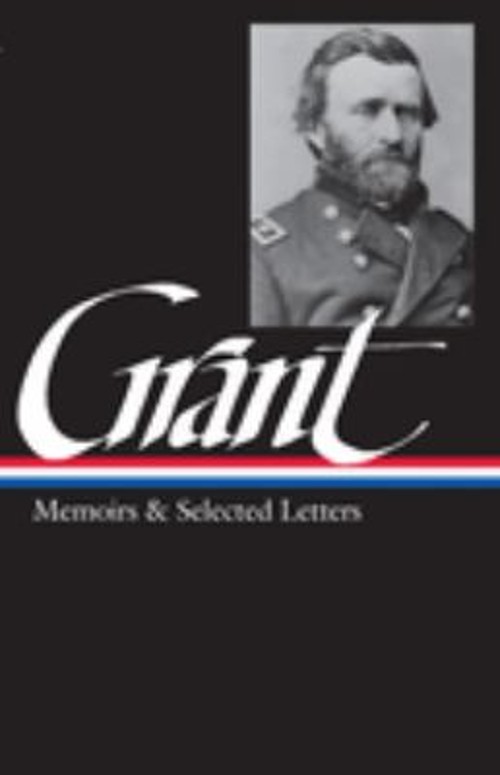 Ulysses S. Grant: Memoirs and Selected Letters LOA #50 Ulysses S.