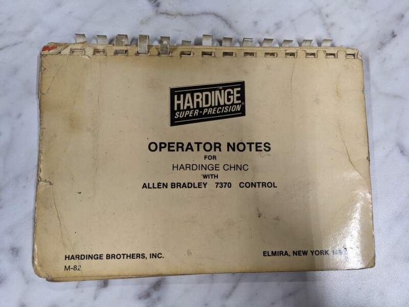 HARDINGE OPERATOR NOTES FOR CHNC W/ ALLEN BRADLEY 7370 CONTROL M-82 MACHINE HARDINGE OPERATOR NOTES FOR CHNC W/ ALLEN BRADLEY 7370 CONTROL M-82 MACHINE