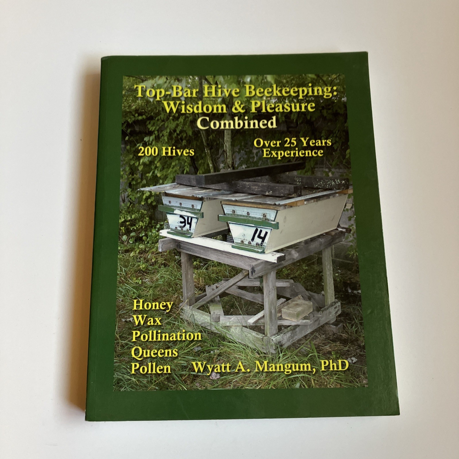 Top-Bar Hive Beekeeping: Wisdom and Pleasure Combined by Wyatt A. Mangum, 2012