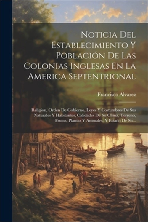 Noticia Del Establecimiento Y Poblaci�n De Las Colonias Inglesas En La America S