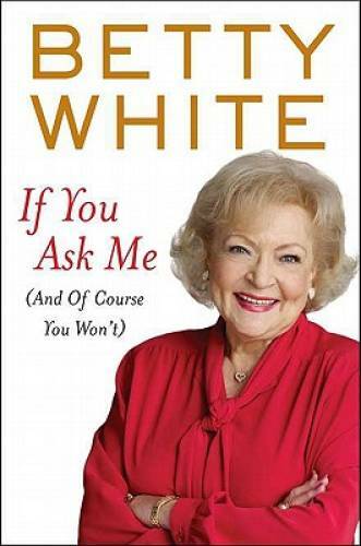 If You Ask Me: (And of Course You Won't) - Hardcover By White, Betty - VERY GOOD If You Ask Me: (And of Course You Won't) - Hardcover By White, Betty - VERY GOOD