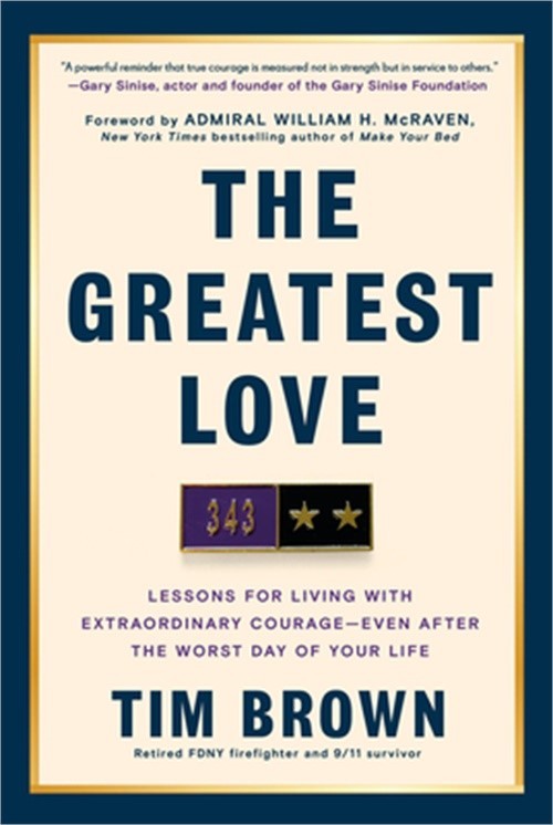 The Greatest Love: Lessons for Living with Extraordinary Courage--Even After the