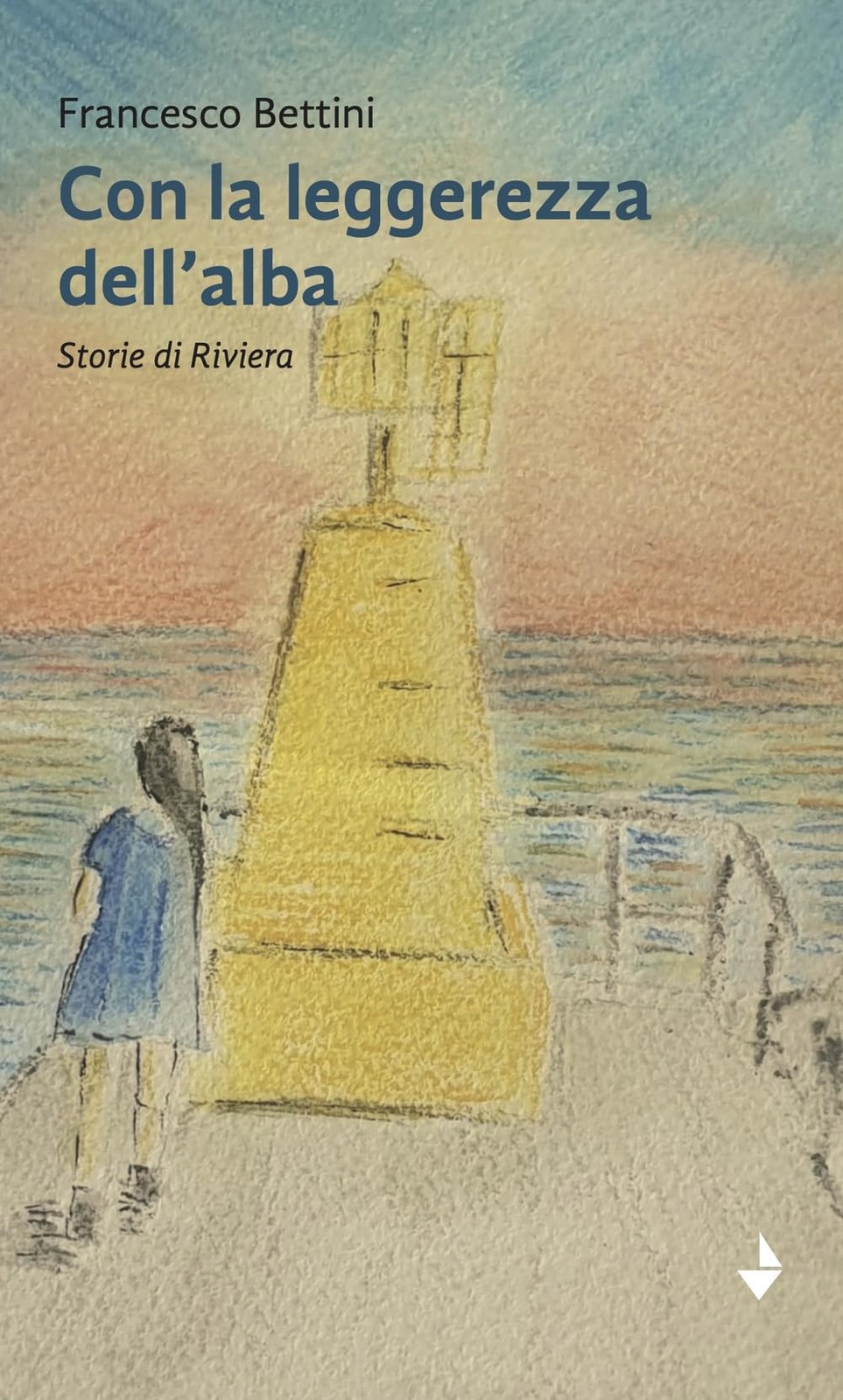 Francesco Bettini Con la leggerezza dell\'alba. Storie di riviera (Paperback)