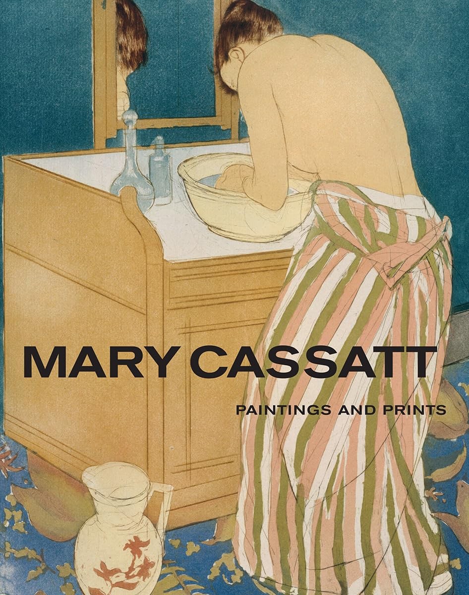 Mary Cassatt: Paintings and Prints Mary Cassatt: Paintings and Prints