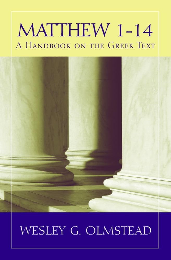 Matthew 1-14: A Handbook on the Greek Text by Wesley G. Olmstead