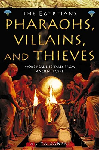 The Egyptians: Pharaohs, Villains and Thieves: More Real-Life Ta