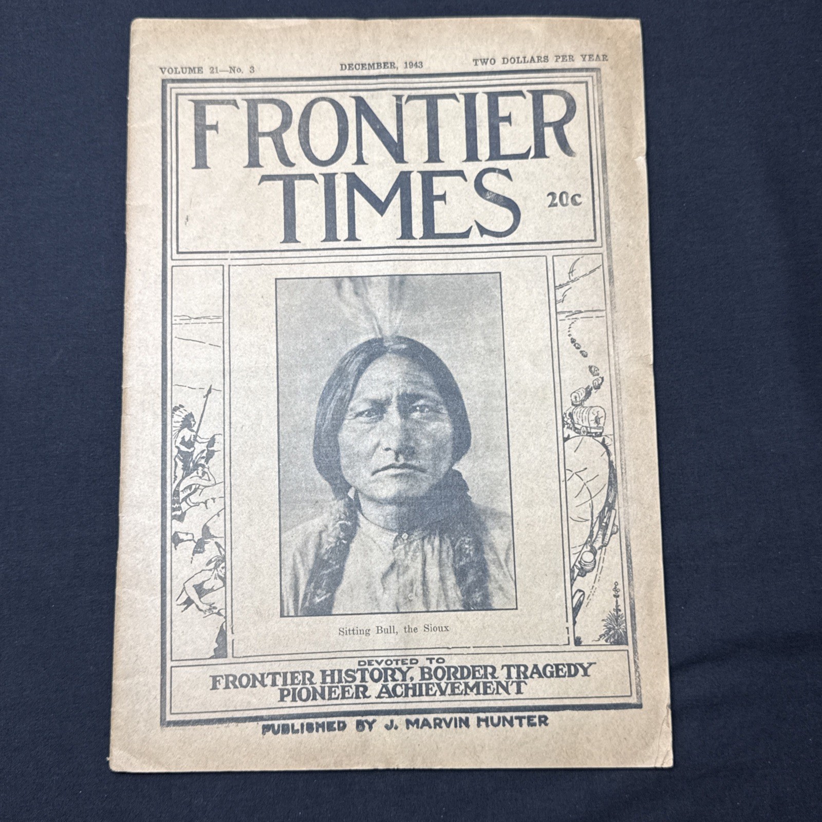 1943 Frontier Times Magazine With Sioux Chief Sitting Bull On The Front 1943 Frontier Times Magazine With Sioux Chief Sitting Bull On The Front