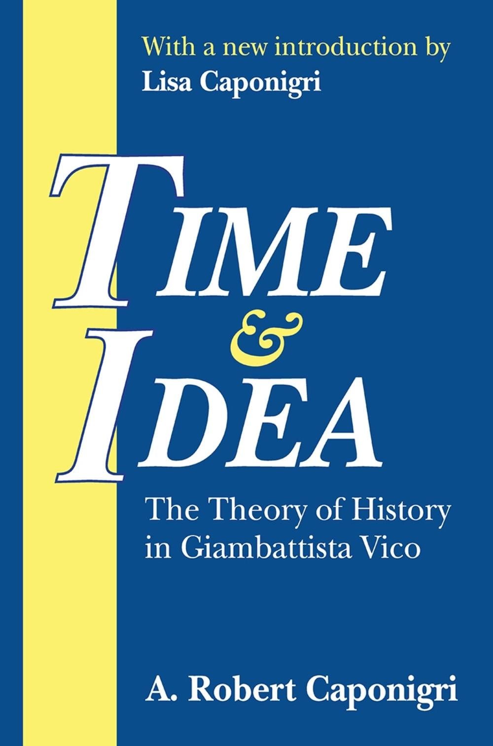 Time and Idea: The Theory of History in Giambattista Vico by A. Caponigri (Engli