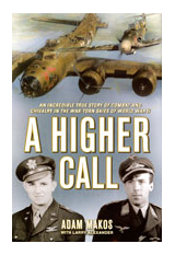 A Higher Call: An Incredible True Story of Combat and Chivalry in the... A Higher Call: An Incredible True Story of Combat and Chivalry in the...