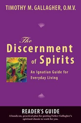 The Discernment of Spirits: A Reader's Guide An Ignatian Guide for Everyday: New