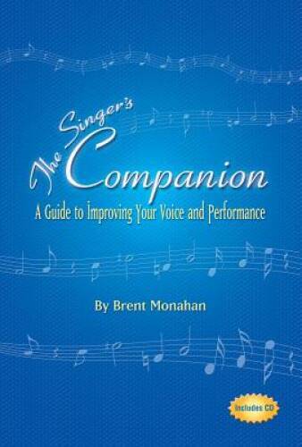 The Singers Companion: A Guide to Improving Your Voice and Performance - GOOD