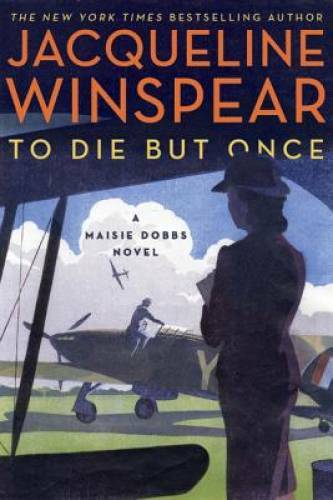 To Die but Once: A Maisie Dobbs Novel - Hardcover By Winspear, Jacqueline - GOOD